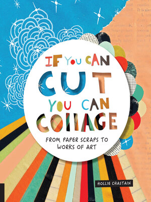 cover image of If You Can Cut, You Can Collage